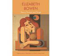 Elizabeth Bowen : Theory, Thought and Things