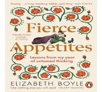 Elizabeth Boyle Fierce Appetites : Lessons from my year of untamed thinking Elizabeth Boyle Multicolor