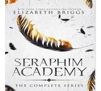 Elizabeth Briggs Seraphim Academy: The Complete Series Hardcover Book Elizabeth Briggs Multicolor