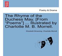 Elizabeth Browning The Rhyme of the Duchess May. [From "Poems"] ... Illustrated by Elizabeth Browning Multicolor