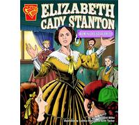 Elizabeth Cady Stanton: Women's Rights Pioneer (Graphic Biographies)