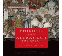 Elizabeth Carney Philip II & Alexander the Great: Father & Son, Lives and Elizabeth Carney Multicolor