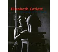 Elizabeth Catlett: An American Artist in Mexico