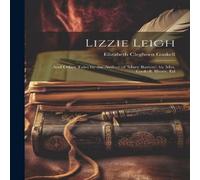 Elizabeth Cleghorn Gaskell Lizzie Leigh: & Other Tales by the Author of 'mary Barton'. by in White Elizabeth Cleghorn Gaskell White