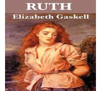 Elizabeth Cleghorn Gaskell Ruth: A Victorian Novel of Reputation, Compassion, & Social Elizabeth Cleghorn Gaskell Multicolor