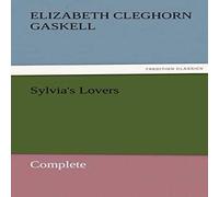 Elizabeth Cleghorn Gaskell Sylvia's Lovers - Complete Paperback Book Elizabeth Cleghorn Gaskell Multicolor