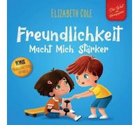 Elizabeth Cole Freundlichkeit Macht Mich Stärker: Kinderbuch über die Magie der Elizabeth Cole Multicolor