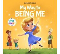 Elizabeth Cole My Way to Being Me: An Inspirational Kids' Book About Building Elizabeth Cole Multicolor