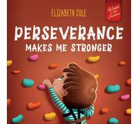 Elizabeth Cole Perseverance Makes Me Stronger: Social Emotional Book for Kids in White Elizabeth Cole White