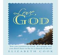 Elizabeth Cook Love, God: Real Experiences with God, Jesus, the Virgin Mary and Elizabeth Cook Multicolor