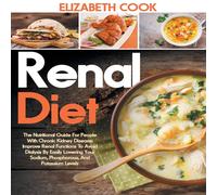 Elizabeth Cook RENAL DIET: The Nutritional Guide For People With Chronic Kidney Elizabeth Cook Multicolor