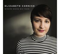 Elizabeth Cornish - Where Were We Then