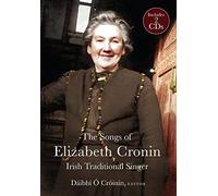 Elizabeth Cronin. Irish Traditional Singer: The complete song collection