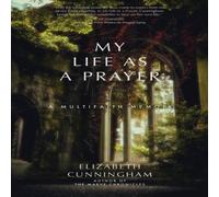 Elizabeth Cunningham My Life as a Prayer : A Multifaith Memoir Paperback Book Elizabeth Cunningham Multicolor