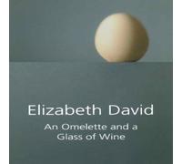 Elizabeth David Omelette & a Glass of Wine Hardback Book Elizabeth David Multicolor