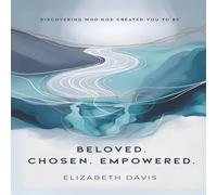 Elizabeth Davis Beloved Chosen Empowered: Discovering Who God Created You to Be Elizabeth Davis Multicolor