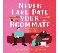 Elizabeth Davis Never Fake Date Your Roommate Paperback Book Elizabeth Davis Multicolor