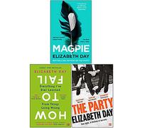Elizabeth Day Collection 3 Books Set (Magpie, How to Fail, The Party)