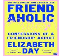Elizabeth Day FRIENDAHOLIC PB : Confessions of a Friendship Addict Paperback Book Elizabeth Day Multicolor