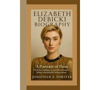 ELIZABETH DEBICKI BIOGRAPHY: A Portrait of Poise - The Grace, Intelligence, and Determination Behind a Remarkable Acting Journey