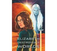 Elizabeth, Destroyer of Worlds (Starlight and Papercuts)