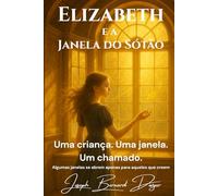 Elizabeth e a Janela do Sótão: 1 (A Série Elizabeth)