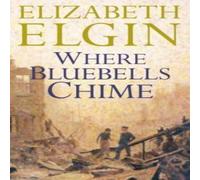 Elizabeth Elgin Where Bluebells Chime N/A Book Elizabeth Elgin Multicolor