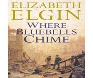 Elizabeth Elgin Where Bluebells Chime N/A Book Elizabeth Elgin Multicolor