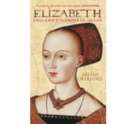 Elizabeth: England's Slandered Queen