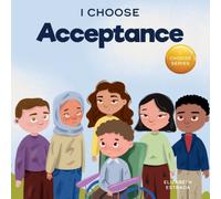 Elizabeth Estrada I Choose Acceptance: A Rhyming Picture Book About Accepting All Elizabeth Estrada Multicolor