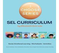 Elizabeth Estrada I Choose Curriculum: Social, Emotional Learning Lesson Plans Elizabeth Estrada Multicolor