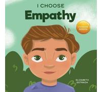 Elizabeth Estrada I Choose Empathy: A Colorful, Rhyming Picture Book About Kindness Elizabeth Estrada Multicolor