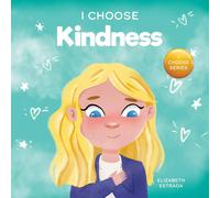 Elizabeth Estrada I Choose Kindness: A Colorful, Picture Book About Kindness Elizabeth Estrada Multicolor