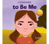 Elizabeth Estrada I Choose to Be Me: A Rhyming Picture Book About Believing in Elizabeth Estrada Multicolor
