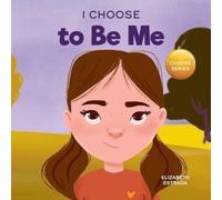 Elizabeth Estrada I Choose to Be Me: A Rhyming Picture Book About Believing in Elizabeth Estrada Multicolor