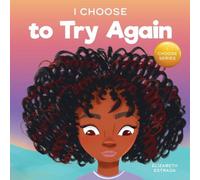 Elizabeth Estrada I Choose To Try Again: A Colorful, Picture Book About Perseverance Elizabeth Estrada Multicolor