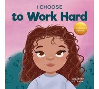 Elizabeth Estrada I Choose to Work Hard: A Rhyming Picture Book About Working Hard in White Elizabeth Estrada White