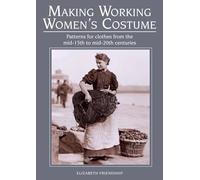 Elizabeth Friendship - Making Working Women's Costume Patterns f - K245z