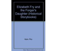 Elizabeth Fry and The Forger's Daughter: 21 (Historical Storybooks)