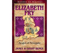 Elizabeth Fry: Angel of Newgate (Heroes of History)