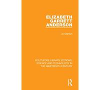 Elizabeth Garrett Anderson (Routledge Library Editions: Science and Technology in the Nineteenth Century)