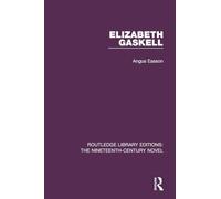 Elizabeth Gaskell: 11 (Routledge Library Editions: The Nineteenth-Century Novel)
