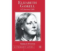 Elizabeth Gaskell: A Literary Life (Literary Lives)