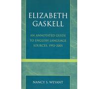 Elizabeth Gaskell: An Annotated Guide to English Language Sources, 1992-2001