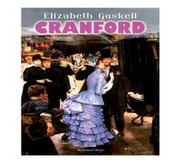 Elizabeth Gaskell CRANFORD (Illustrated Edition): Tales of the Small Town in Mid Elizabeth Gaskell Multicolor
