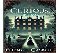 Elizabeth Gaskell Curious, If True(Illustrated) Paperback Book Elizabeth Gaskell Multicolor