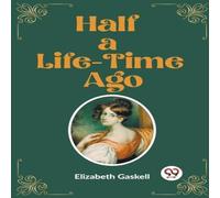 Elizabeth Gaskell Half a Life-Time Ago Book - Paperback Elizabeth Gaskell Multicolor