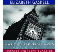 Elizabeth Gaskell Half a Life-Time Ago (Esprios Classics) Paperback Book Elizabeth Gaskell Multicolor