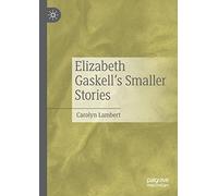 Elizabeth Gaskell’s Smaller Stories