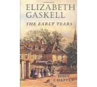Elizabeth Gaskell: The Early Years